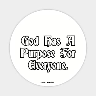 God has a purpose for everyone... Magnet